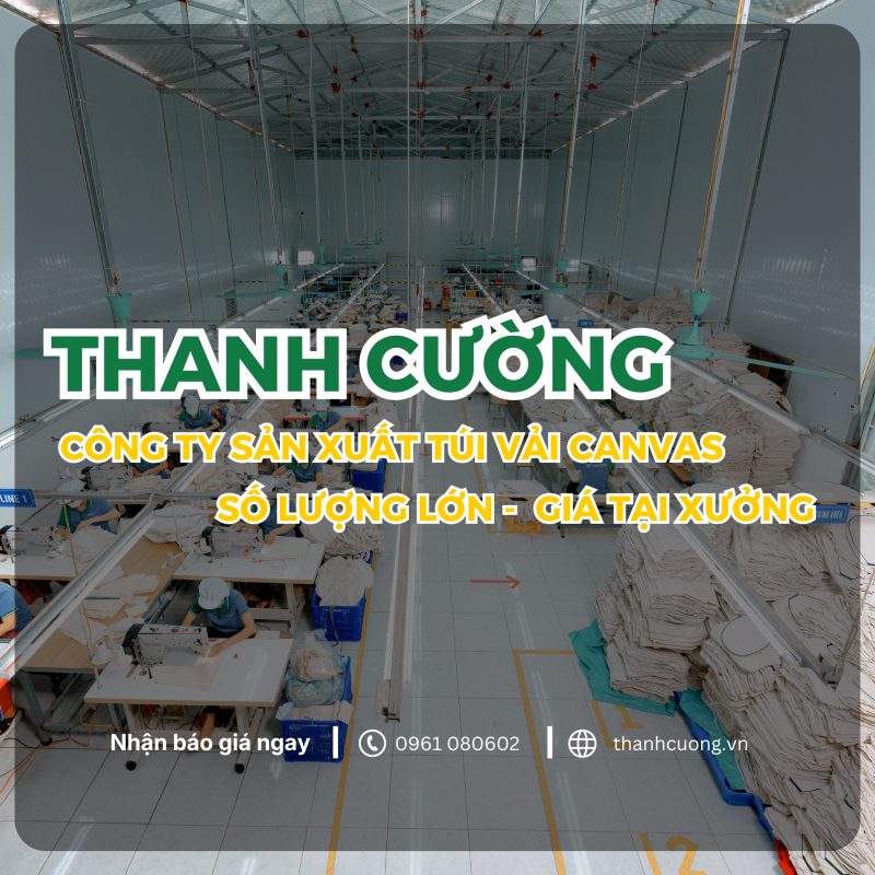 Quy trình may túi vải canvas số lượng lớn tại Thanh Cường được kiểm soát chặt chẽ, đảm bảo sản phẩm chất lượng, giá tại xưởng không qua trung gian.